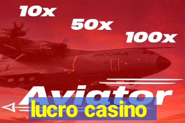 lucro casino