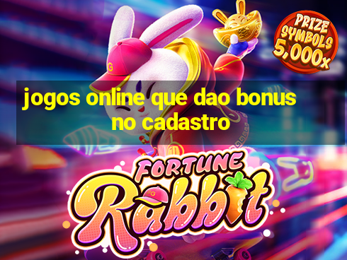 jogos online que dao bonus no cadastro