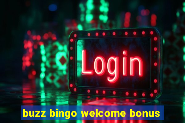 buzz bingo welcome bonus