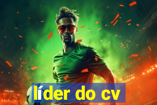 líder do cv