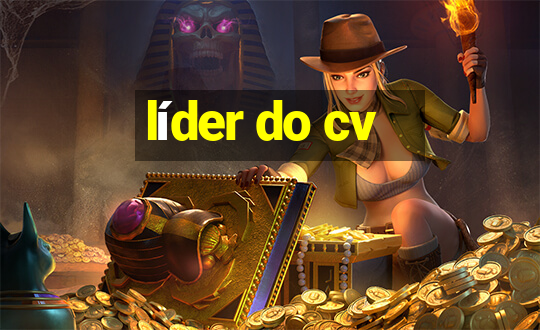 líder do cv