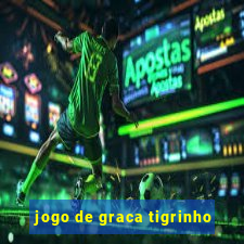 jogo de graca tigrinho