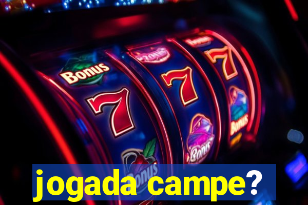 jogada campe?