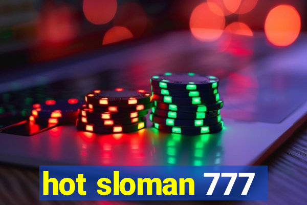 hot sloman 777