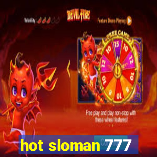 hot sloman 777