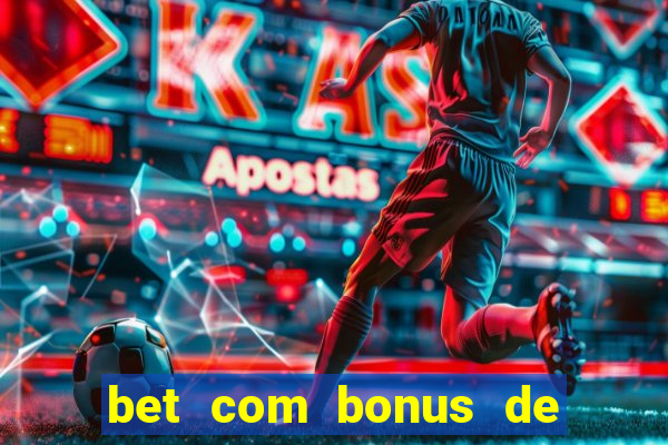 bet com bonus de cadastro sem depósito