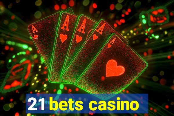 21 bets casino