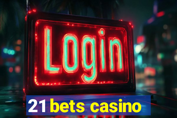 21 bets casino