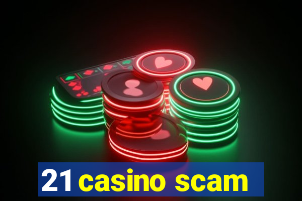 21 casino scam