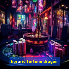 horário fortune dragon