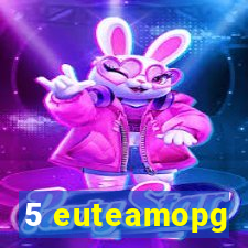 5 euteamopg