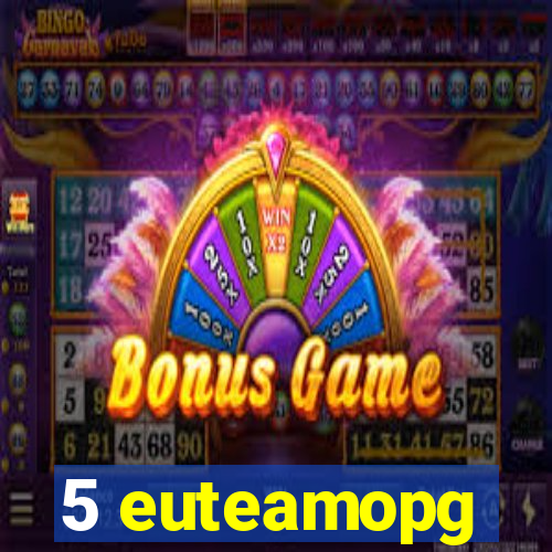 5 euteamopg