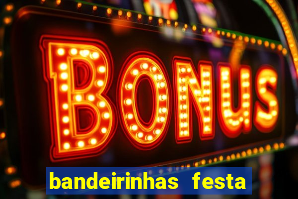 bandeirinhas festa junina para imprimir