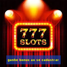 ganhe bonus ao se cadastrar