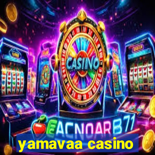 yamavaa casino