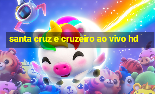 santa cruz e cruzeiro ao vivo hd