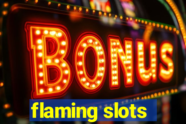 flaming slots