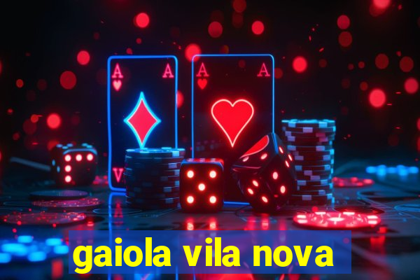 gaiola vila nova