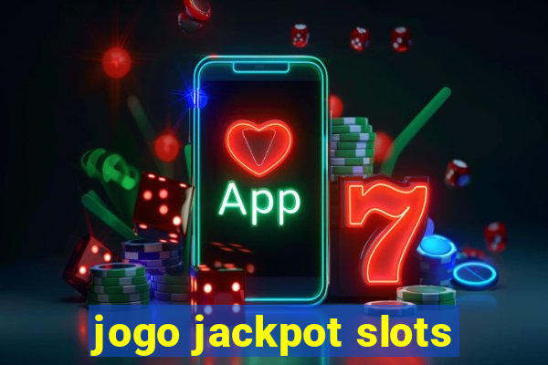 jogo jackpot slots