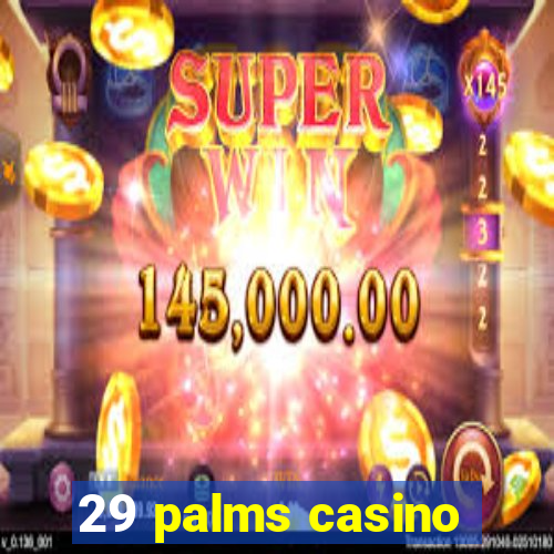 29 palms casino