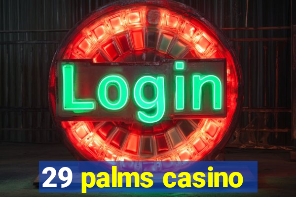 29 palms casino