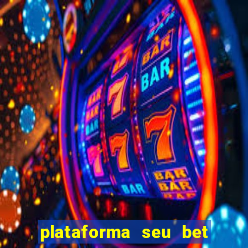 plataforma seu bet é confiável