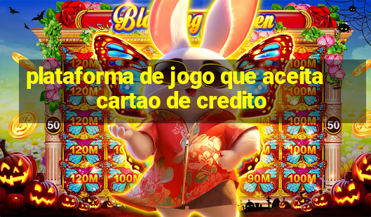 plataforma de jogo que aceita cartao de credito