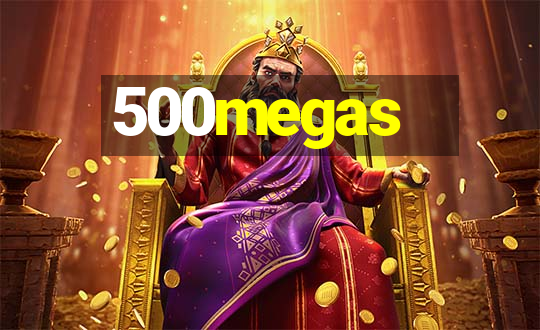 500megas