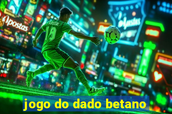 jogo do dado betano