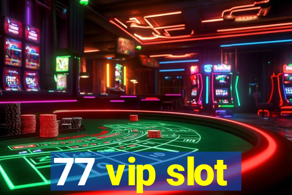 77 vip slot