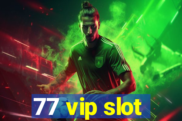 77 vip slot