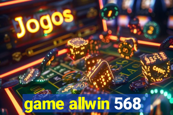 game allwin 568