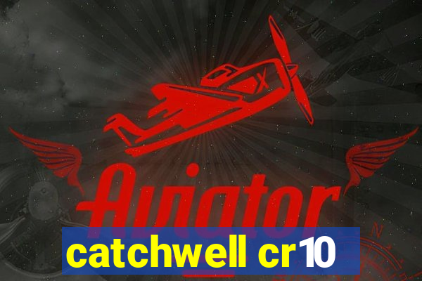 catchwell cr10