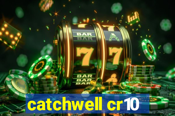 catchwell cr10