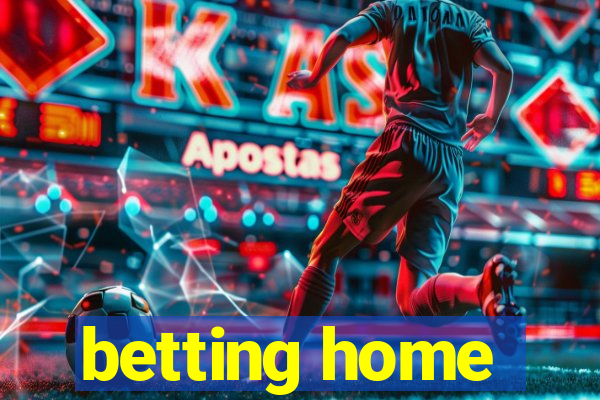 betting home