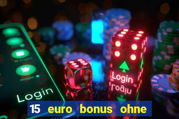 15 euro bonus ohne einzahlung casino