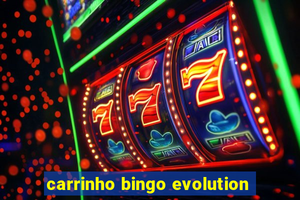 carrinho bingo evolution