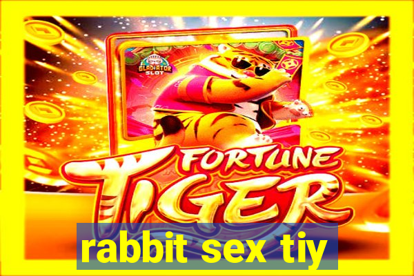 rabbit sex tiy