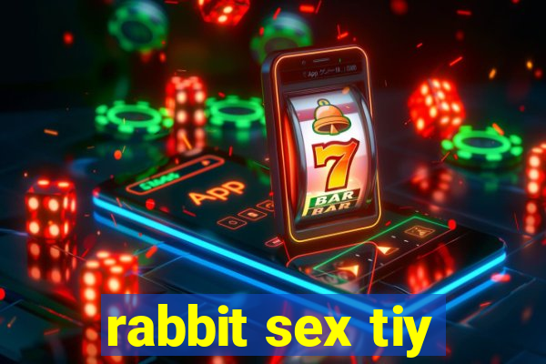 rabbit sex tiy