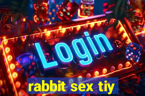 rabbit sex tiy