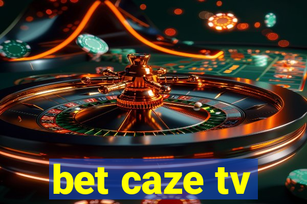 bet caze tv