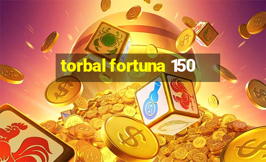 torbal fortuna 150