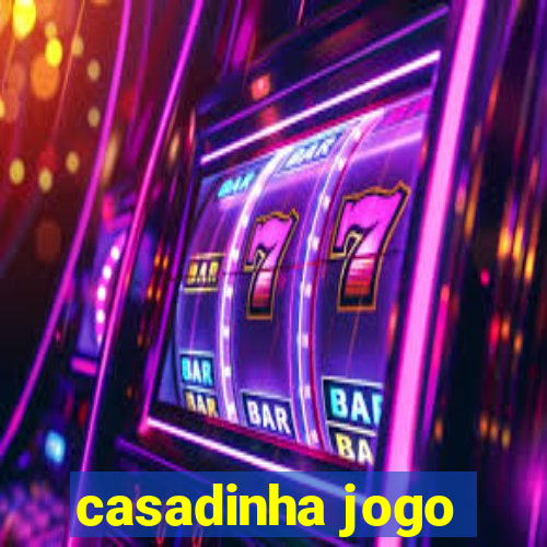 casadinha jogo