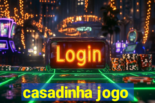 casadinha jogo