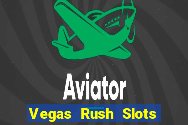 Vegas Rush Slots Games Casino