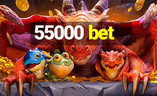 55000 bet