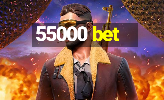 55000 bet