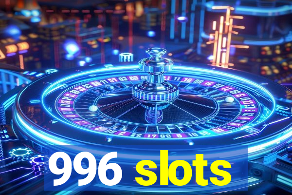 996 slots