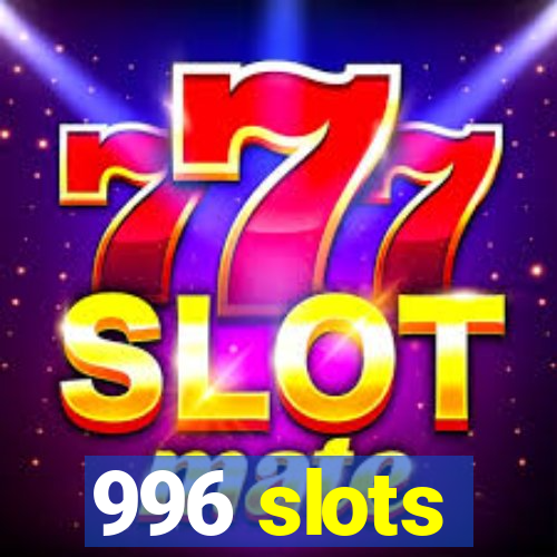 996 slots