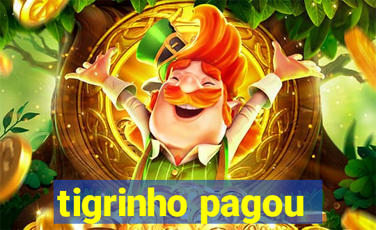 tigrinho pagou